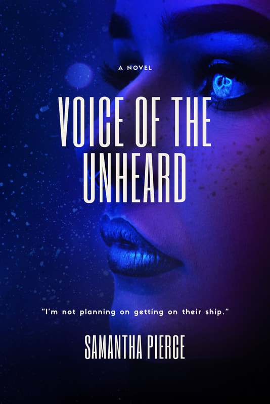 Voice of the Unheard, by Samantha Pierce. A science fiction novel.